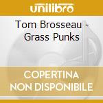 Tom Brosseau - Grass Punks cd musicale di Tom Brosseau