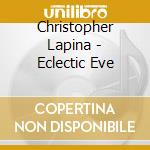 Christopher Lapina - Eclectic Eve cd