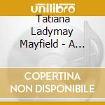 Tatiana Ladymay Mayfield - A Portrait Of Ladymay cd musicale di Tatiana Ladymay Mayfield