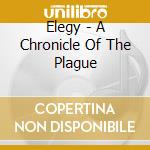 Elegy - A Chronicle Of The Plague cd
