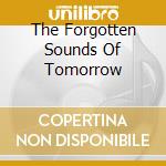 The Forgotten Sounds Of Tomorrow cd musicale di ERSATZ AUDIO