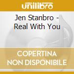 Jen Stanbro - Real With You cd