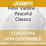 Peter Vantine - Peaceful Classics cd