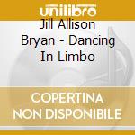 Jill Allison Bryan - Dancing In Limbo cd