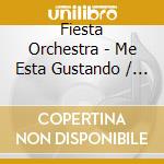 Fiesta Orchestra - Me Esta Gustando / I'M Liking It cd