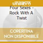 Four Sexes - Rock With A Twist cd