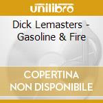 Dick Lemasters - Gasoline & Fire