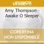 Amy Thompson - Awake O Sleeper