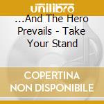 ...And The Hero Prevails - Take Your Stand cd