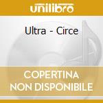 Ultra - Circe cd musicale di Ultra