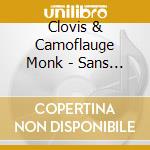 Clovis & Camoflauge Monk - Sans Souffrance Ajoutee cd musicale