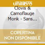 Clovis & Camoflauge Monk - Sans Souffrance Ajoutee cd
