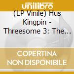 (LP Vinile) Hus Kingpin - Threesome 3: The Voyeur Edition vinile