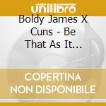 Boldy James X Cuns - Be That As It May cd