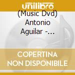 (Music Dvd) Antonio Aguilar - Recordando Antonio Aguilar cd