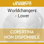 Worldchangers - Lover cd