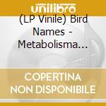 (LP Vinile) Bird Names - Metabolisma Salute To The Enemy