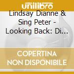 Lindsay Dianne & Sing Peter - Looking Back: Di & Peter Sing cd musicale di Lindsay Dianne & Sing Peter