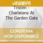 Tristen - Charlatans At The Garden Gate cd