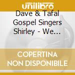 Dave & Tafal Gospel Singers Shirley - We See A Better Day cd