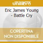 Eric James Young - Battle Cry cd