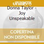 Donna Taylor - Joy Unspeakable cd musicale di Donna Taylor