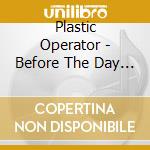 Plastic Operator - Before The Day Is Out cd