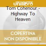 Tom Cohenour - Highway To Heaven cd