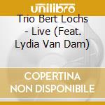 Trio Bert Lochs - Live (Feat. Lydia Van Dam)