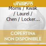 Morris / Kwak / Laurel / Chen / Locker - Dreams: Chamber Music cd musicale