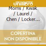 Morris / Kwak / Laurel / Chen / Locker - Dreams: Chamber Music cd