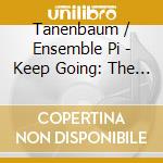Tanenbaum / Ensemble Pi - Keep Going: The Music Of Elias Tanenbaum cd