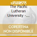 The Pacific Lutheran University - Choir Of The West - Phoenix cd musicale di The Pacific Lutheran University