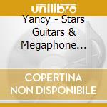 Yancy - Stars Guitars & Megaphone Dreams cd