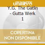 Y.G. The Gatlin - Gutta Werk 1 cd