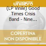 (LP Vinile) Good Times Crisis Band - Nine Of Clubs vinile