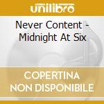 Never Content - Midnight At Six cd