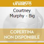 Courtney Murphy - Big cd