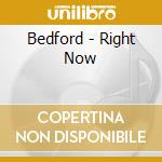 Bedford - Right Now cd musicale di Bedford