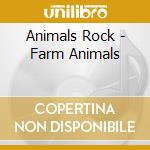 Animals Rock - Farm Animals cd musicale di Animals Rock