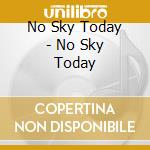 No Sky Today - No Sky Today cd