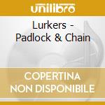 Lurkers - Padlock & Chain cd musicale di Lurkers