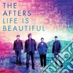 Afters (The) - Life Is Beautiful cd