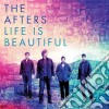 Afters (The) - Life Is Beautiful cd