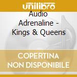 Audio Adrenaline - Kings & Queens cd musicale di Audio Adrenaline
