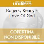 Rogers, Kenny - Love Of God cd musicale di Rogers, Kenny