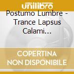 Postumo Lumbre - Trance Lapsus Calami Novicial cd musicale di Postumo Lumbre