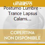 Postumo Lumbre - Trance Lapsus Calami Novicial cd