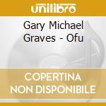 Gary Michael Graves - Ofu cd