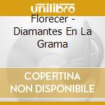 Florecer - Diamantes En La Grama cd musicale di Florecer